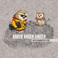 Knock Knock Ginger - We're Headed For A Fall